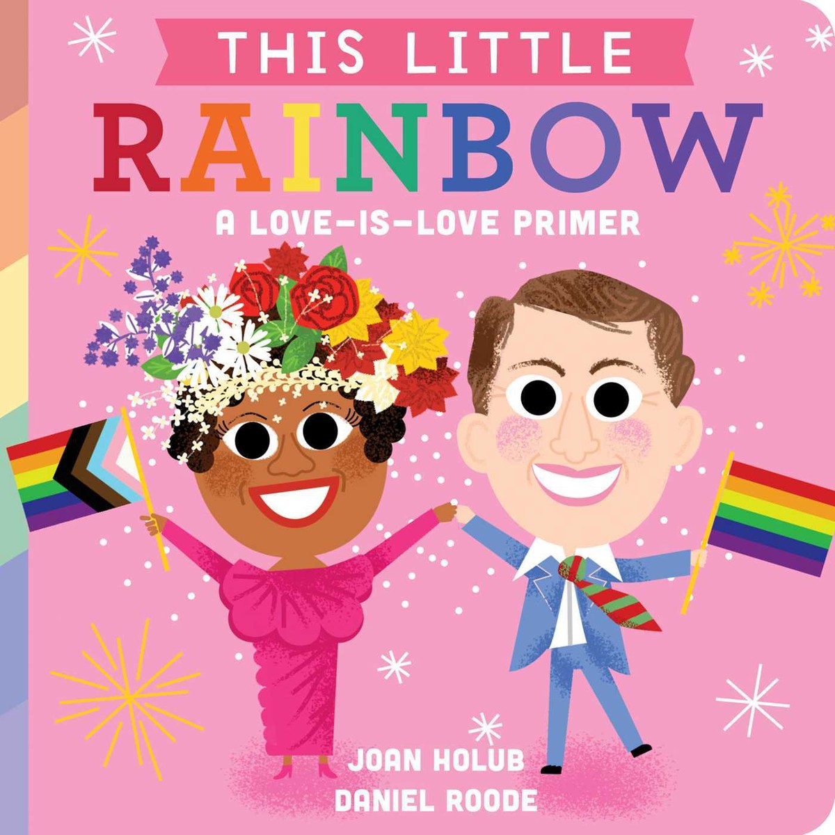 This Little Rainbow A Love-Is-Love Primer
